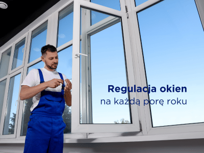 Jak samodzielnie zadbać o swoje okna? Regulacja na każdą porę roku