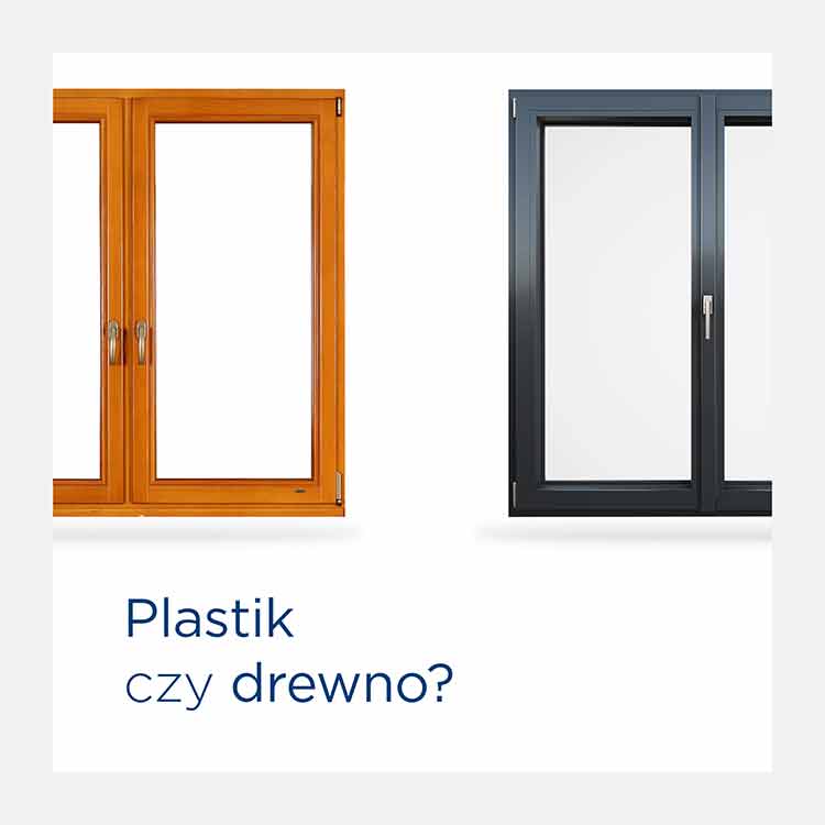 Okno plastikowe czy drewniane?
